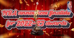 NBA Announces Finalists for 2022-23 Awards